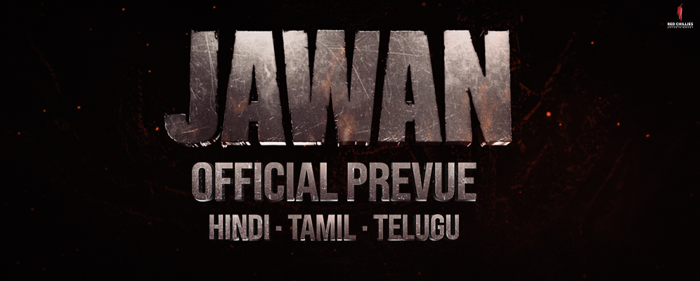 JAWAN PREVUE OUT NOW! SRK’s most ambitious film’s prevue takes the internet by storm